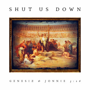 Shut Us Down by Genesiz, Jonnie 3:16