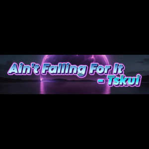 Ain't Falling For It