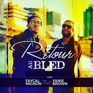 Retour au bled by Fayçal Mignon, Yanis Brown