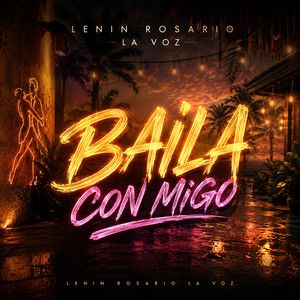 BAILA CONMIGO by LENIN ROSARIO LA VOZ