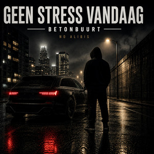 Geen Stress Vandaag by BetonBuurt, No Alibis