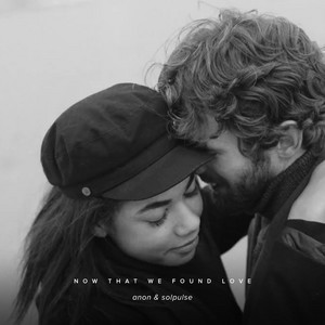 Now That We Found Love by Anon, Solpulse