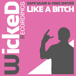 Like a Bitch - Heikki L Remix by Sami Saari, Mike Shiver