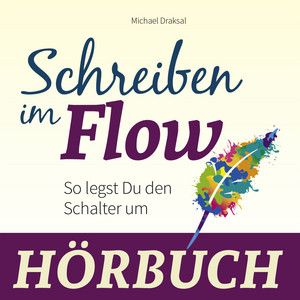 Schreiben im Flow (So legst Du den Schalter um)