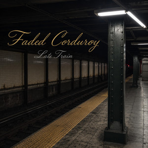 Late Train by Faded Corduroy