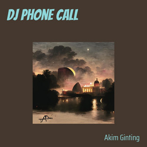 Dj Phone Call - Remix by akim ginting