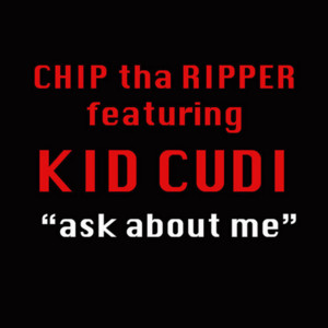 Ask About Me by Chip Tha Ripper, Kid Cudi