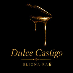 DULCE CASTIGO by ELIONA RAE