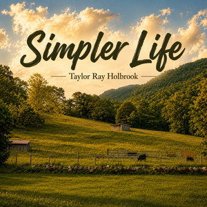 Simpler Life by Taylor Ray Holbrook