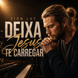 Deixa Jesus Te Carregar by Zion Luz