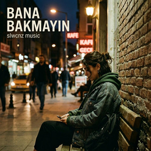 Bana Bakmayın by Slwcnz music