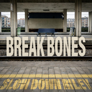 Break Bones by Slow Down Riley
