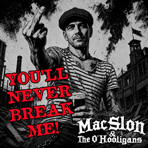 You'll Never Break Me! by MacSlon & The O'Hooligans