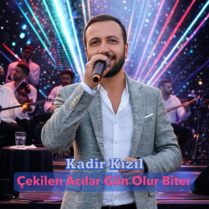 Kadir Kızıl - Çekilen Acılar Gün Olur Biter