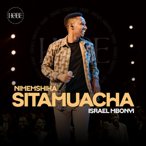 Israel Mbonyi - Sitamuacha (Live)