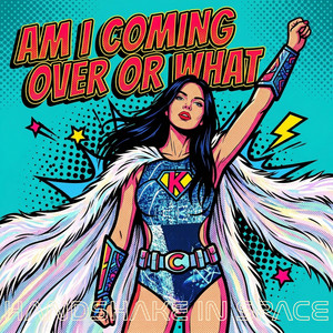 Am I coming over or what by HANDSHAKE IN SPACE