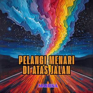 Mahesa - Pelangi Menari Di Atas Jalan