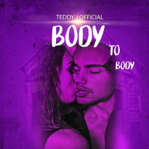 Teddy J Official - Body To Body