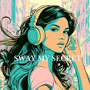 Sway My Secret by CANDY.