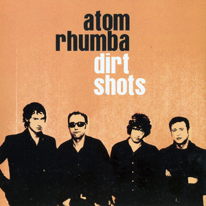 Dirt Shots — Atom Rhumba