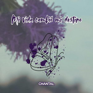 Mi vida cambio mi destino by CHANTAL
