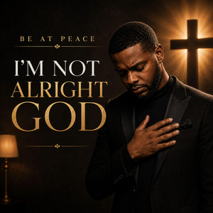 GOD, I'M NOT OKAY by Be At Peace