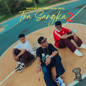TRA SANGKA 2 (feat. Rhandy Wujon & TIAN DJ)