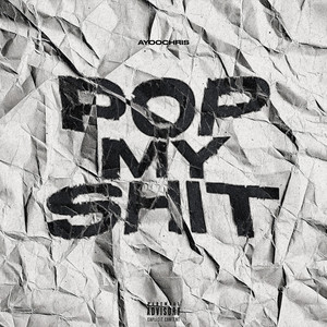 POP MY SHIT by AyooChris