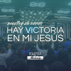 Medley De Coros Hay Victoria En Mi Jesús (En Vivo)