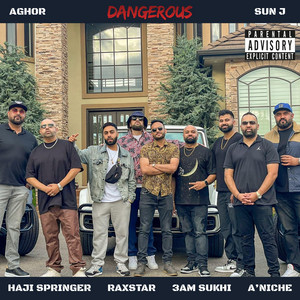 Dangerous by A'niche, Haji Springer, Raxstar, Aghor, Sun J, 3AM SUKHI