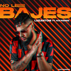 No Le Bajes by LuizAntoni, castleurbano, Ace Rodree