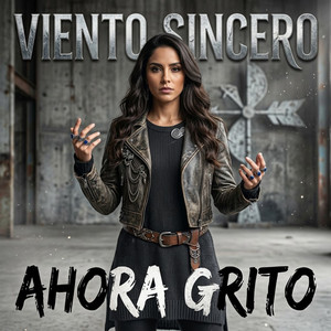 Ahora Grito by Viento Sincero