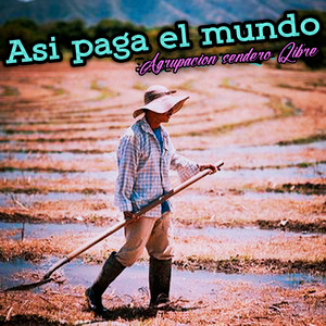 Asi Paga el Mundo by Agrupacion sendero Libre