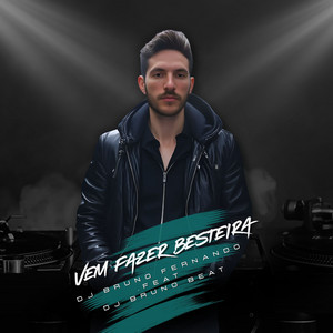 DJ Bruno Fernando - Vem Fazer Besteira (feat. DJ Bruno Beat) [Eletrofunk]