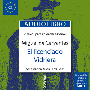 El licenciado Vidriera (Clásicos para aprender español. Nivel C2)
