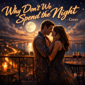 Why Don't We Spend the Night by AYO Vision