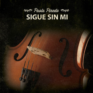 Sigue Sin Mi by Paola Pinedo