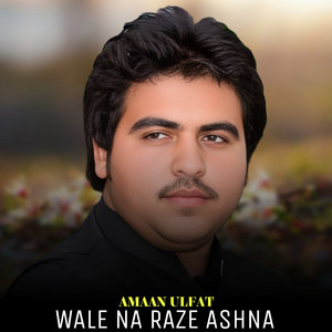 Amaan Ulfat - Wale Na Raze Ashna