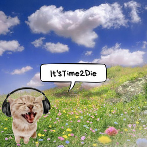 It's Time 2 Die by Henry Howl