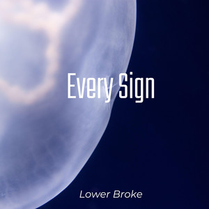 Every Sign by Lower Broke