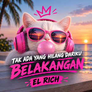 TAK ADA YANG HILANG DARIKU BELAKANGAN by EL RICH
