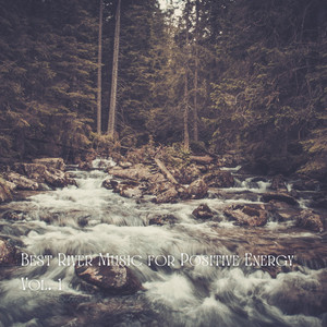 Best River Music for Positive Energy Vol. 1 album