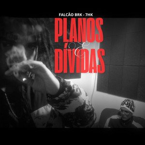 PLANOS E DÍVIDAS by 7HK, Falcao brk