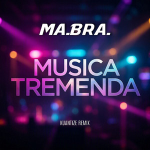 Musica tremenda - Kuantize club remix by Ma.Bra., Kuantize