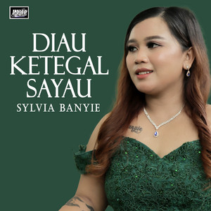 Diau Ketegal Sayau by Sylvia Banyie