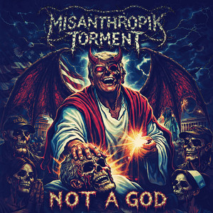 NOT A GOD by Misanthropik Torment