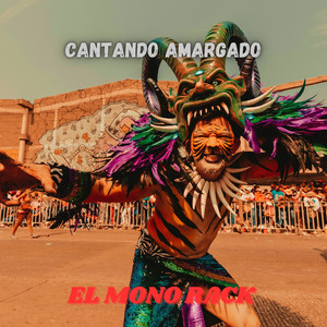 Cantando Amargado by EL MONO RACK