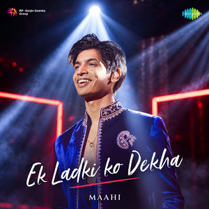 Ek Ladki Ko Dekha by maahi, Godswill Mergulhao, Rochak Kohli