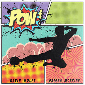 POW! by Kevin Wolfe, Daisha McBride