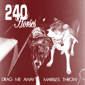 Drag Me Away by 240 Horses